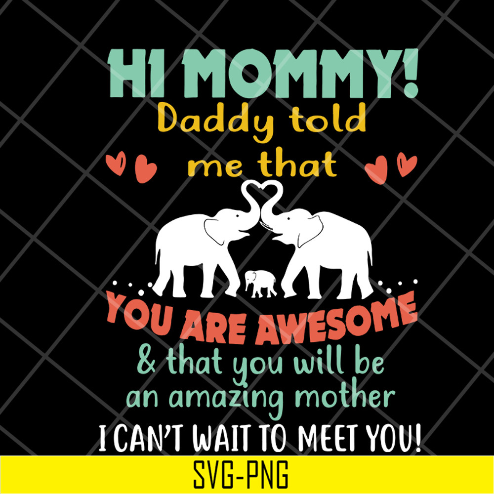 MTD05042117-hi mommy daddy told me that you are awesome svg, Mother's day svg, eps, png, dxf digital file MTD05042117.jpg