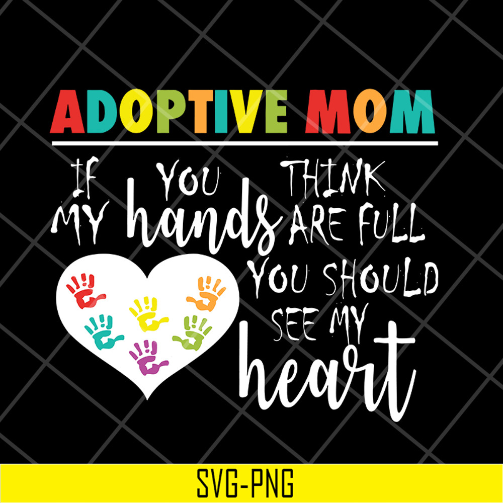 MTD05042118-Adoptive mom svg, Mother's day svg, eps, png, dxf digital file MTD05042118.jpg