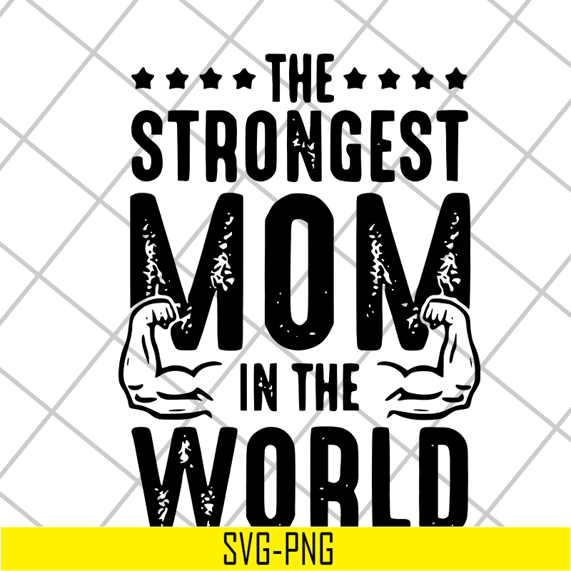 MTD05042126-The strongest mom in the world svg, Mother's day svg, eps, png, dxf digital file MTD05042126.jpg