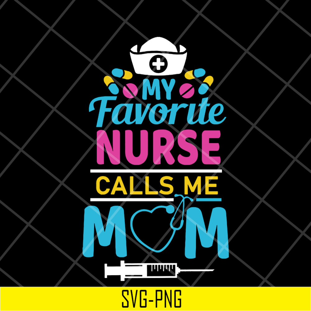 MTD05042149-My favorite nurse calls me mom svg, Mother's day svg, eps, png, dxf digital file MTD05042149.jpg