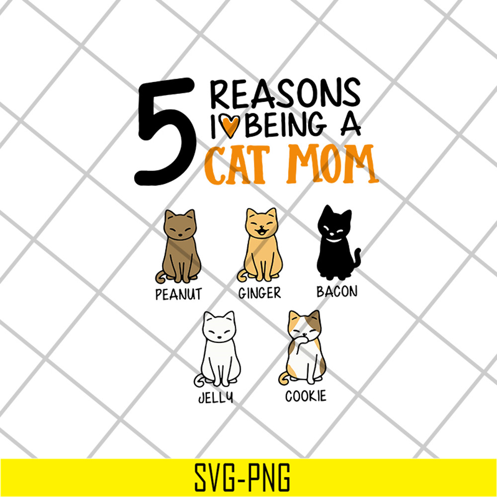 MTD08042104-5 reasons i love being a cat mom svg, Mother's day svg, eps, png, dxf digital file MTD08042104.jpg