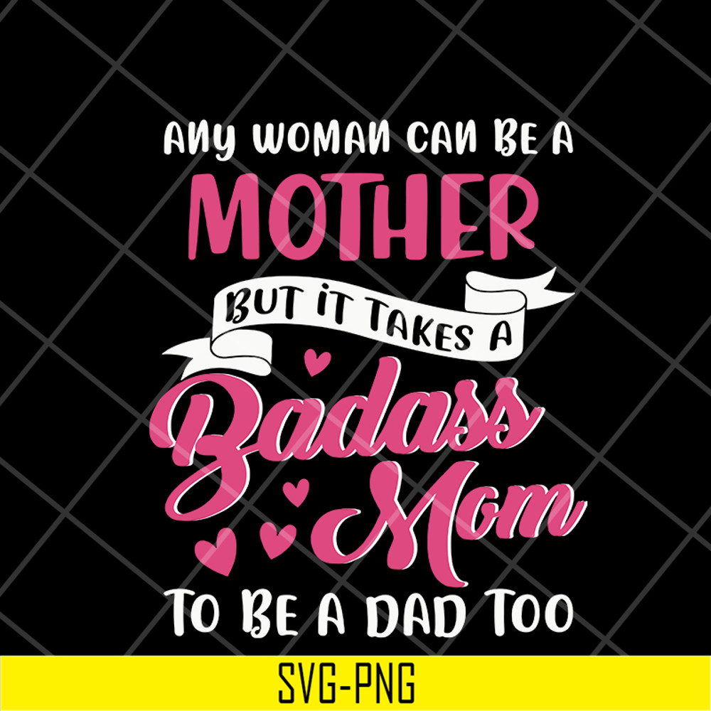 MTD08042113-Any woman can be a mother svg, Mother's day svg, eps, png, dxf digital file MTD08042113.jpg