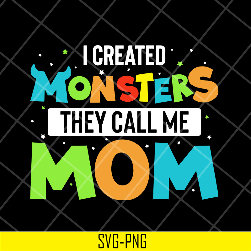 MTD08042118-I created momsters they call me mom svg, Mother's day svg, eps, png, dxf digital file MTD08042118.jpg