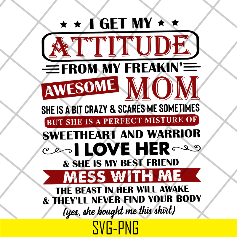 MTD10042115-i get my attitude from my freakin svg, Mother's day svg, eps, png, dxf digital file MTD10042115.jpg