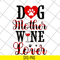 MTD10042116-dog mother wine lover svg, Mother's day svg, eps, png, dxf digital file MTD10042116.jpg