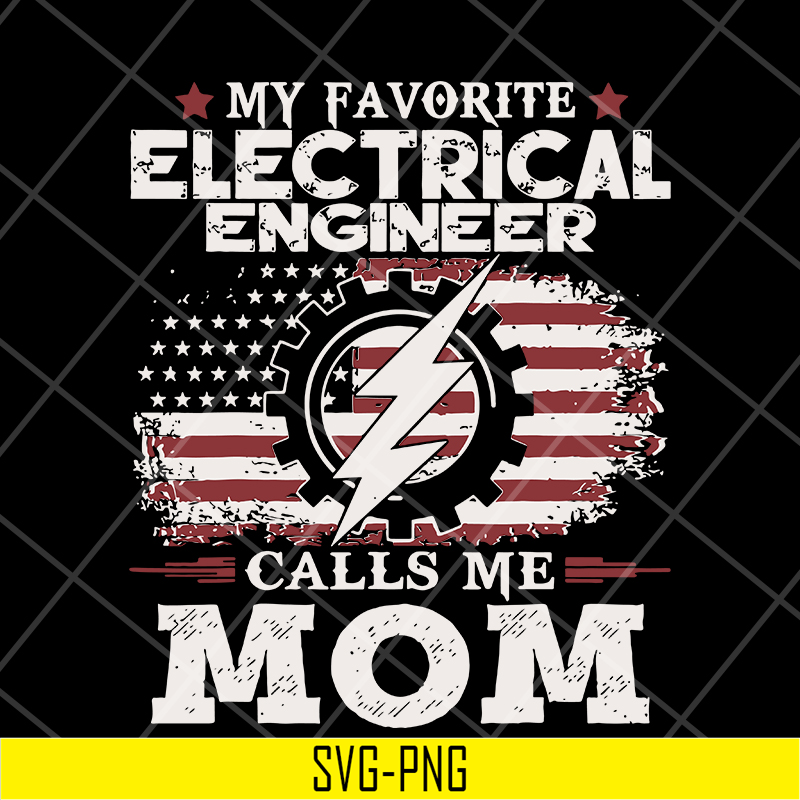 MTD13042102-My favorite electrical engineer calls me mon svg, Mother's day svg, eps, png, dxf digital file MTD13042102.jpg