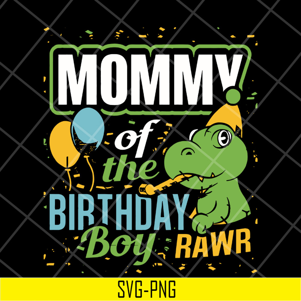 MTD13042113-mommy of the birthday boy rawr svg, Mother's day svg, eps, png, dxf digital file MTD13042113.jpg