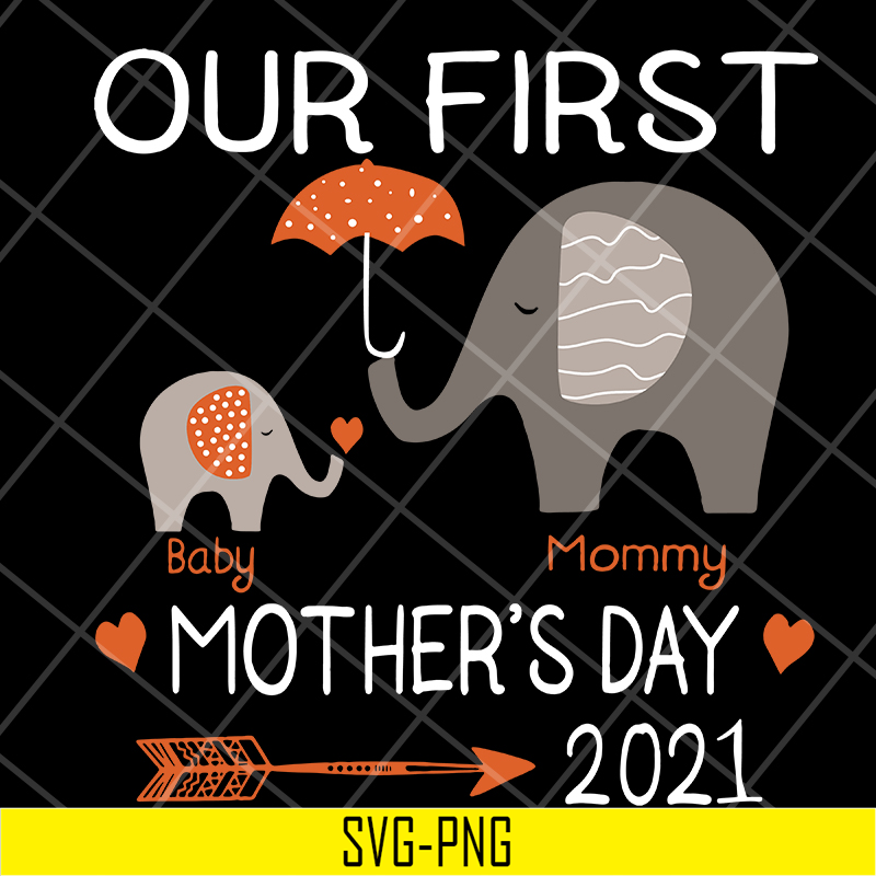 MTD13042116-Our first mother's day 2021 svg, Mother's day svg, eps, png, dxf digital file MTD13042116.jpg