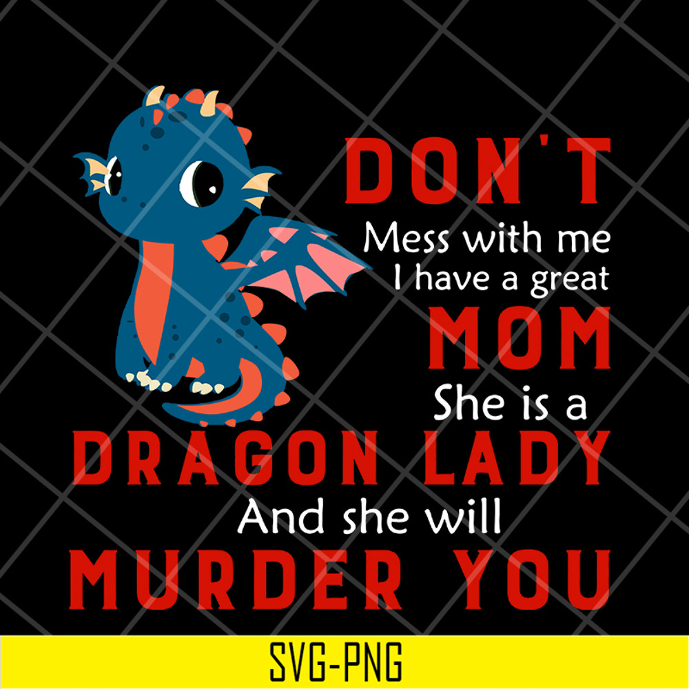 MTD13042120-Don't mess with me svg, Dragon lady svg, Mother's day svg, eps, png, dxf digital file MTD13042120.jpg