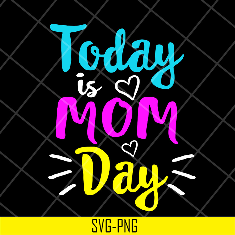 MTD13042134-Today is mom day svg, Mother's day svg, eps, png, dxf digital file MTD13042134.jpg