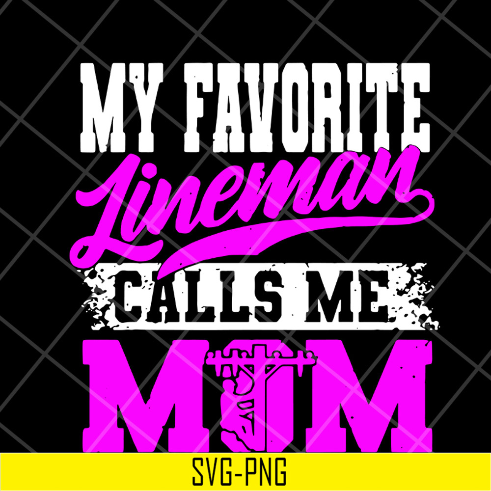 MTD15042113-My favorite lineman calls me mom svg, Mother's day svg, eps, png, dxf digital file MTD15042113.jpg
