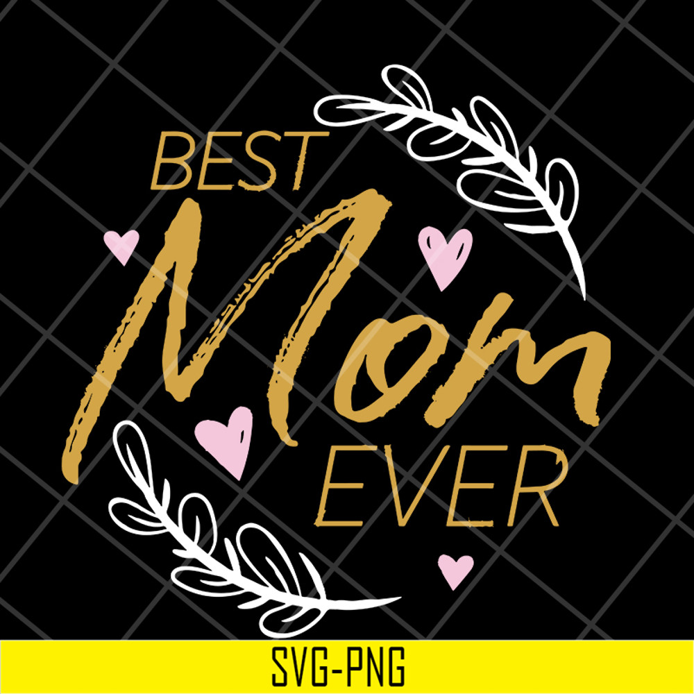 MTD16042116-Best mom ever svg, Mother's day svg, eps, png, dxf digital file MTD16042116.jpg