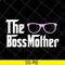 MTD16042145-The boss mother svg, Mother's day svg, eps, png, dxf digital file MTD16042145.jpg