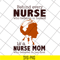 MTD22042106-Behind every nurse who believes in herself is a nurse mom who believed in her first svg, Mother's day svg, eps, png, dxf digital file MTD22042106.jp