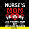 MTD22042122-Nurses mom like a normal mom but safer and prouder heart svg, Mother's day svg, eps, png, dxf digital file MTD22042122.jpg