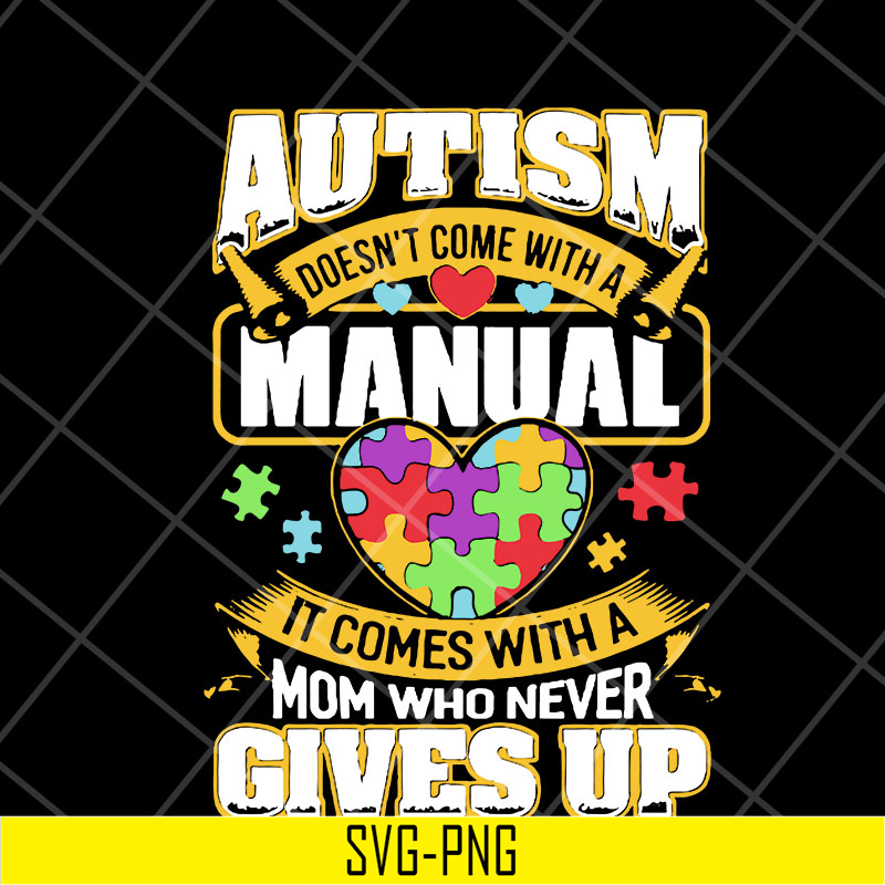 MTD23042110-Autism doesn’t come with a manual autism awareness day 2021 svg, Mother's day svg, eps, png, dxf digital file MTD23042110.jpg