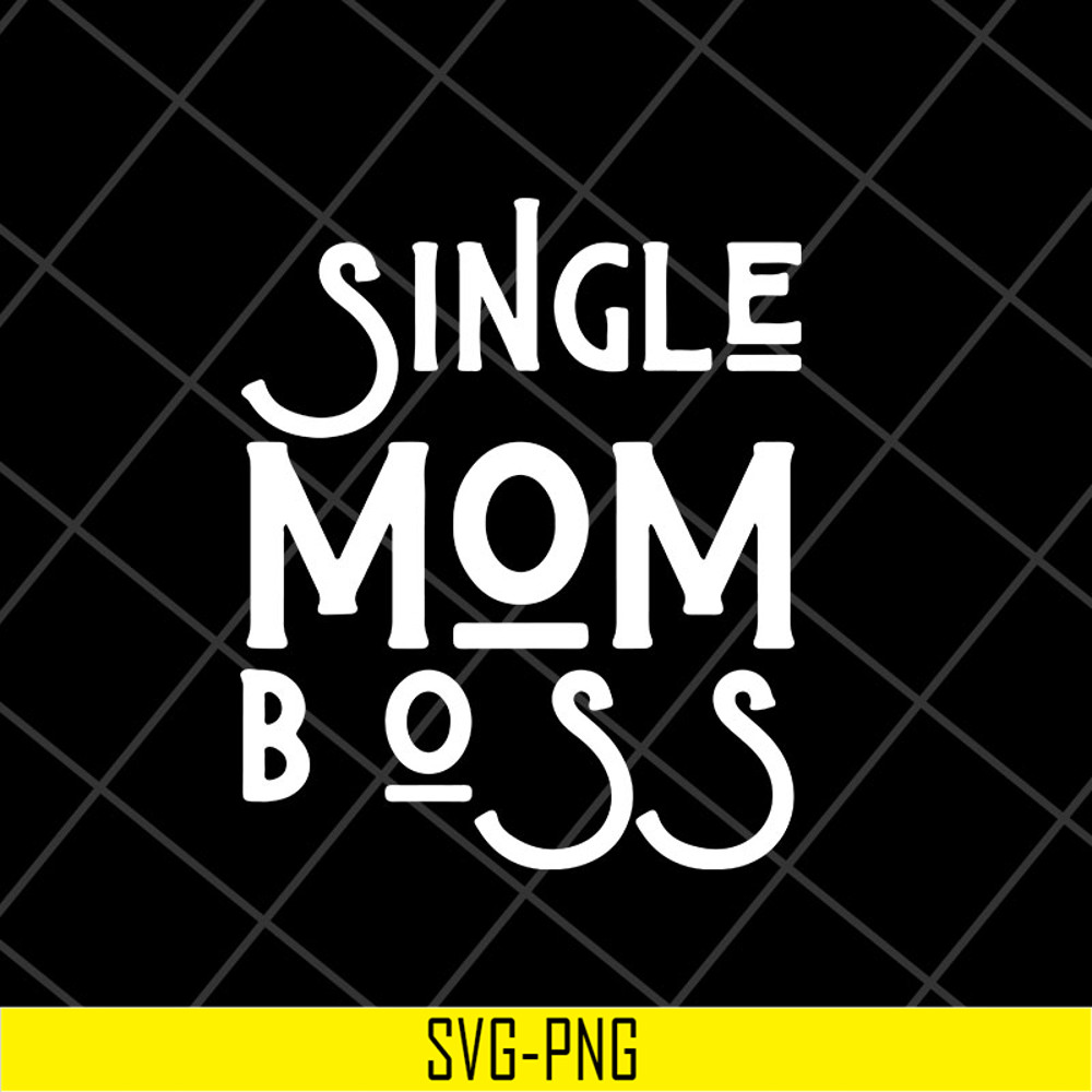 MTD23042142-Single mom boss mommy mother svg, Mother's day svg, eps, png, dxf digital file MTD23042142.jpg