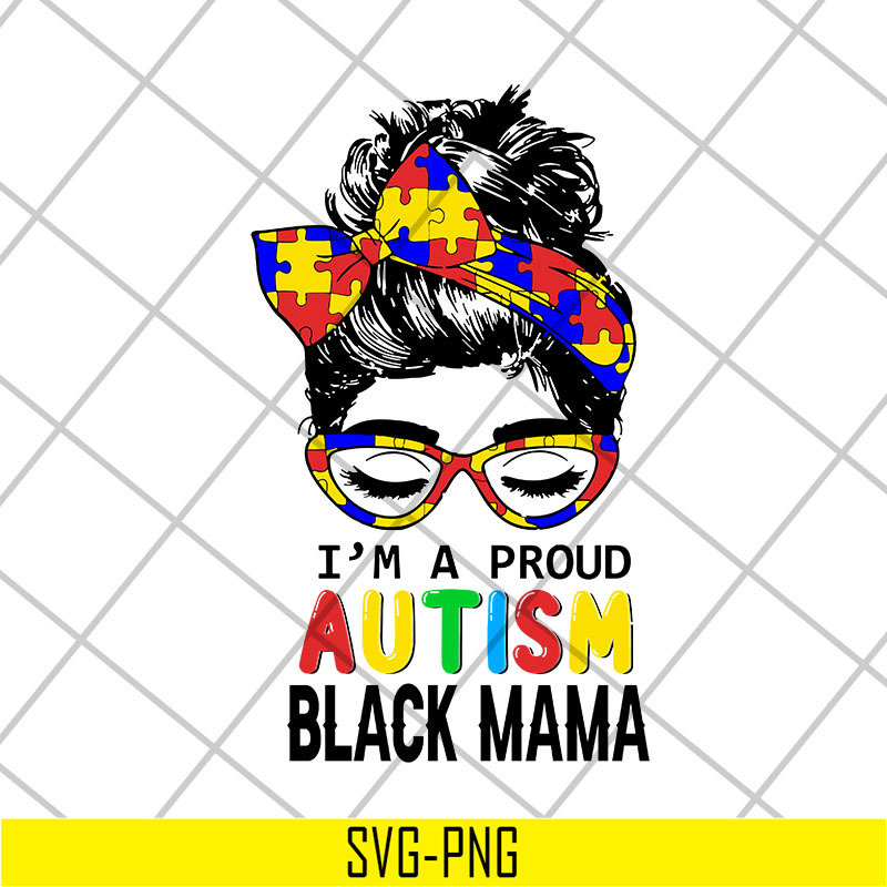 MTD23042151-Im a proud autism black mama svg, Mother's day svg, eps, png, dxf digital file MTD23042151.jpg