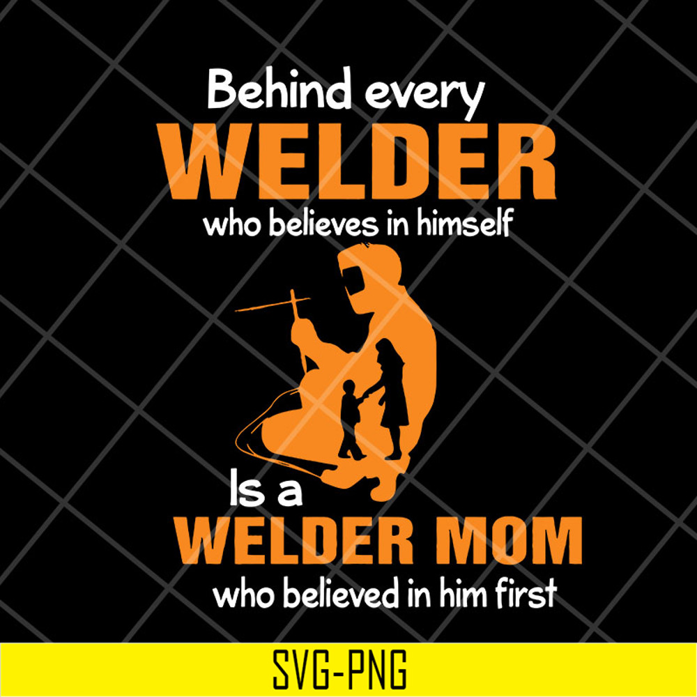 MTD27042110-Behind every welder svg, Mother's day svg, eps, png, dxf digital file MTD27042110.jpg
