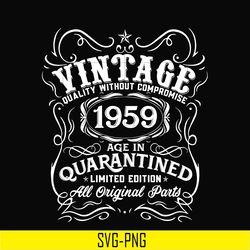 vintage 1959 age in quarantined limited edition svg, limited edition svg, 1959 birthday svg, png, dxf, eps digital file