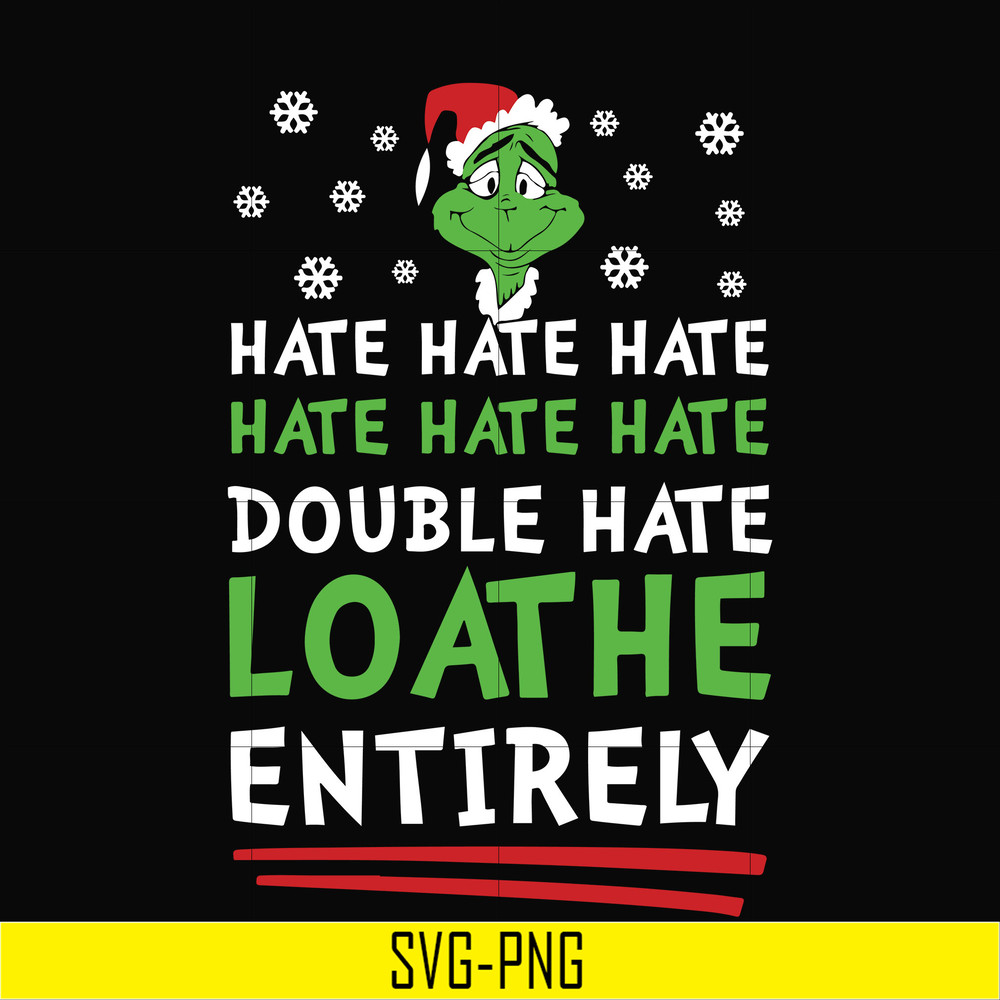 NCRM0002-Double hate loathe entirely svg, Grinch svg, png, dxf, eps digital file NCRM0002.jpg