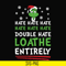 NCRM0002-Double hate loathe entirely svg, Grinch svg, png, dxf, eps digital file NCRM0002.jpg