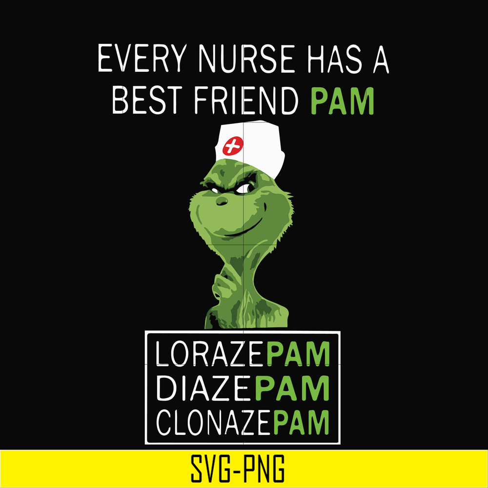 NCRM0059-Every nurse has a best friend pam svg, lorazepam svg, diazepam svg, clonazepam svg, png, dxf, eps digital file NCRM0059.jpg