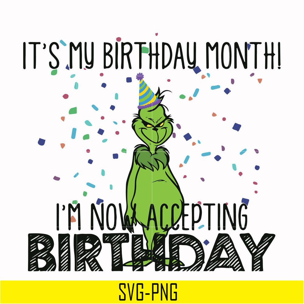 NCRM0063-it's my birthday month i'm now accepting birthday, grinch svg, png, dxf, eps digital file NCRM0063.jpg
