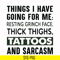 NCRM0071-Things i have going for me resting grinch face thick thighs, tattoos and sarcasm svg, png, dxf, eps digital file NCRM0071.jpg