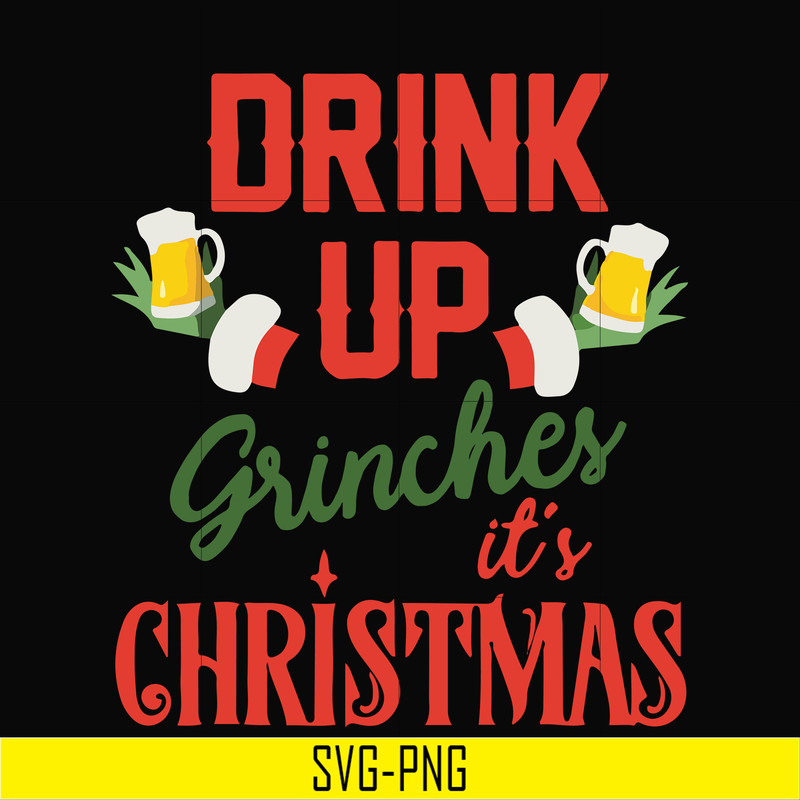 NCRM0075-Drink up grinches it's christmas svg, christmas svg, png, dxf, eps digital file NCRM0075.jpg