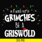 NCRM0141-In a world full of grinches be a griswold svg, png, dxf, eps digital file NCRM0141.jpg