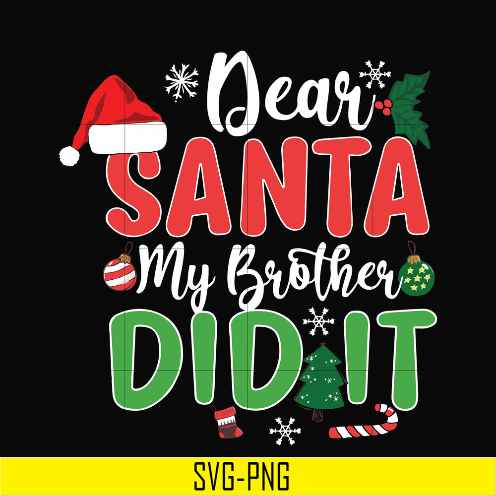 NCRM0150-Dear santa my brother did it svg, christmas svg, png, dxf, eps digital file NCRM0150.jpg