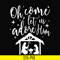 NCRM0167-Oh come let us adore him svg, christmas svg, png, dxf, eps digital file NCRM0167.jpg