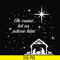 NCRM0171-Oh come let us adore him svg, christmas svg, png, dxf, eps digital file NCRM0171.jpg