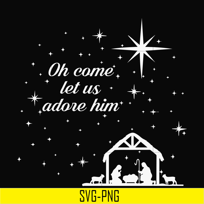 NCRM0171-Oh come let us adore him svg, christmas svg, png, dxf, eps digital file NCRM0171.jpg