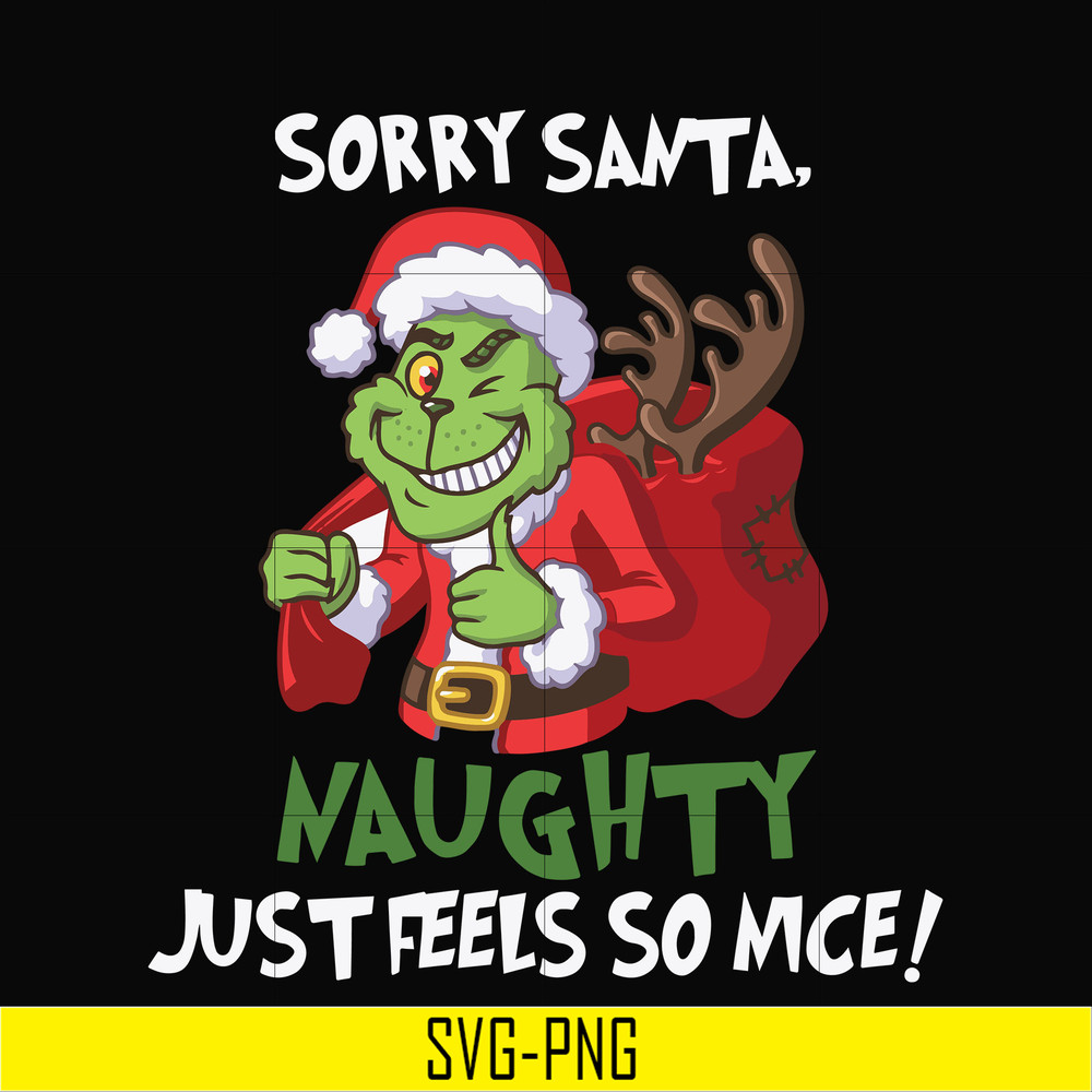 NCRM13072017-Sorry santa naughty just feels so nice svg, grinch svg, christmas svg, png, dxf, eps digital file NCRM13072017.jpg