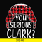 NCRM1407201-You serious clark svg, png, dxf, eps digital file NCRM1407201.jpg