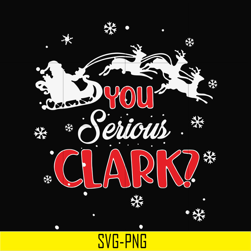 NCRM1407203-You serious clark svg, christmas svg, png, dxf, eps digital file NCRM1407203.jpg