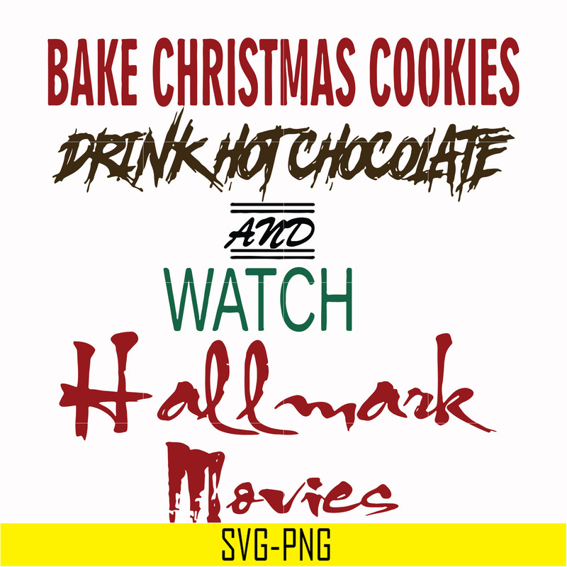 NCRM15072013-Bake christmas cookies drink hot chocolate and watch hallmark movies svg, png, dxf, eps digital file NCRM15072013.jpg