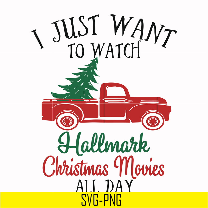 NCRM15072014-I just want to watch hallmark christmas movies all day svg, png, dxf, eps digital file NCRM15072014.jpg