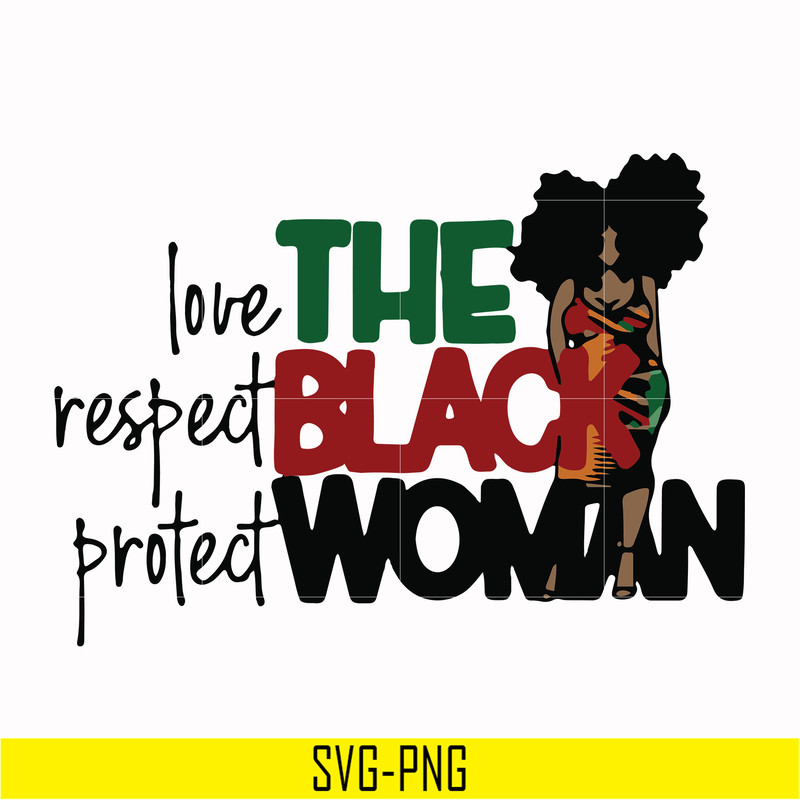 OTH0006-The Black Woman Love Respect Protect svg, png, dxf, eps digital file OTH0006.jpg