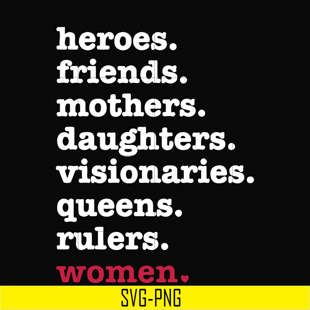 OTH0012-heroes, friend, mothers, daughters, visionarles, queens, rulers, woman svg, png, dxf, eps digital file OTH0012.jpg