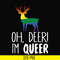 OTH0019-oh deer i'm queer svg, png, dxf, eps digital file OTH0019.jpg