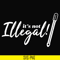 OTH0034-It's not illegal svg, png, dxf, eps digital file OTH0034.jpg
