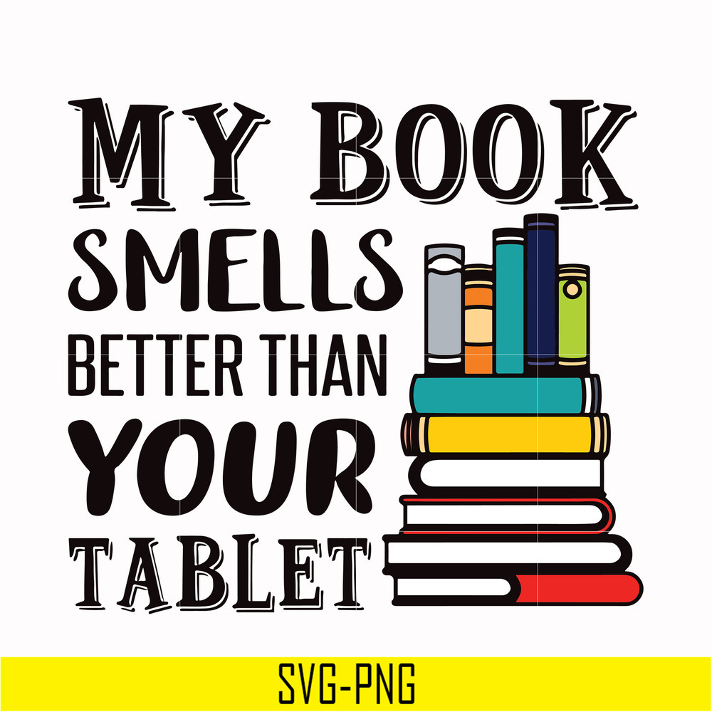 OTH0038-My book smells better than your tablet svg, png, dxf, eps digital file OTH0038.jpg