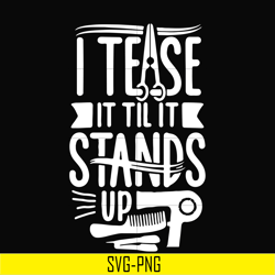 i tease it til it stands up svg, png, dxf, eps digital file oth0062