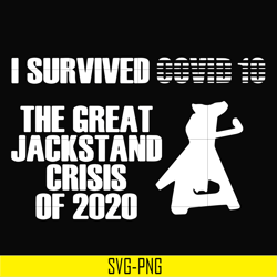 i survived covid 10 the great jackstand crisis of 2020 svg, png, dxf, eps digital file td112