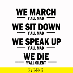 we march we sit down we speak up we die svg, png, dxf, eps, digital file td130