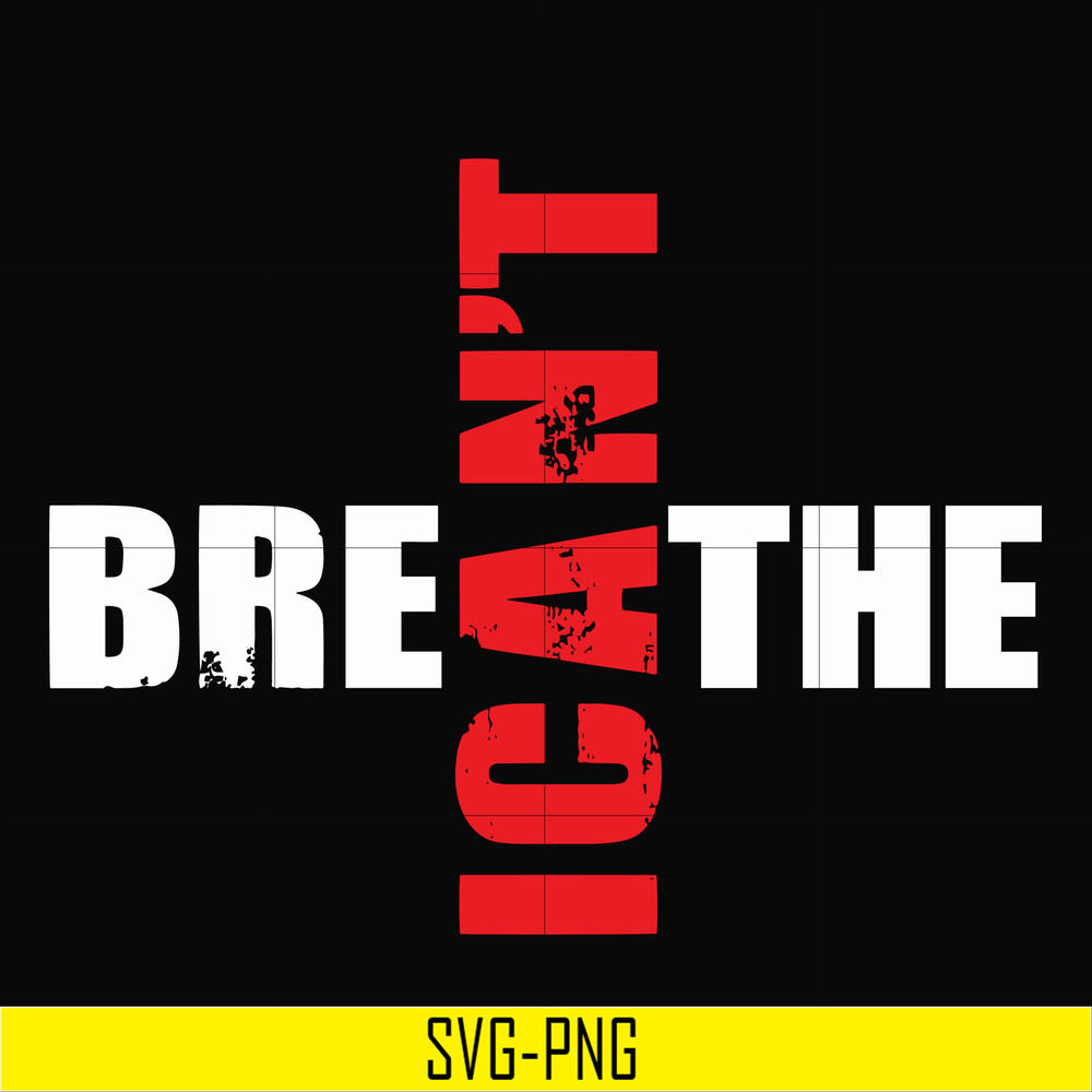 TD134-I can't breathe svg, png, dxf, eps, digital file TD134.jpg