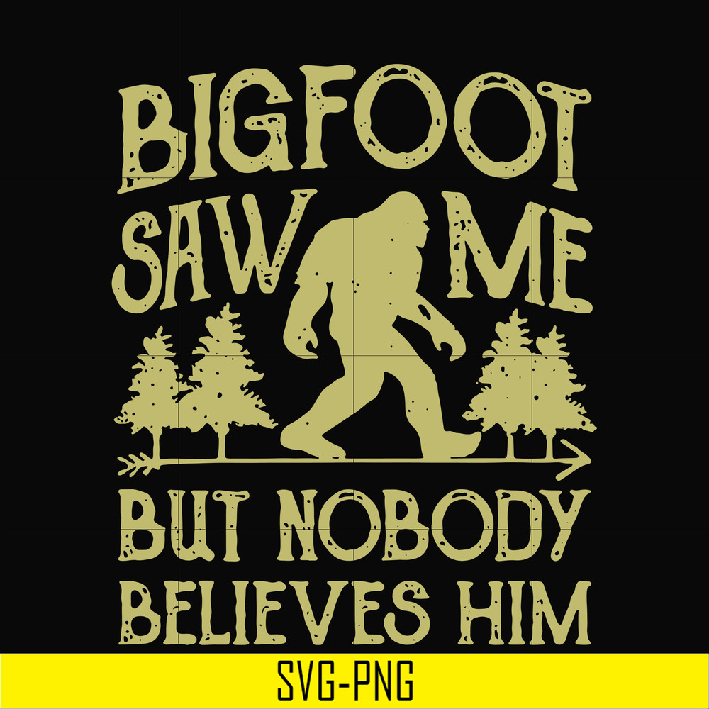 TD27072017-Bigfoot saw me but nobody believes him svg, png, dxf, eps digital file TD27072017.jpg